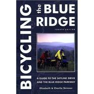Bicycling the Blue Ridge A Guide to the Skyline Drive and the Blue Ridge Parkway