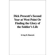 Dick Prescott's Second Year At West Point Or Finding The Glory Of The Soldier's Life