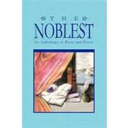 The Noblest: An Anthology of Prose and Poetry