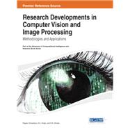 Research Developments in Computer Vision and Image Processing: Methodologies and Applications