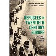 Refugees in Twentieth-Century Europe The Forty Years' Crisis