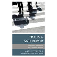 Trauma and Repair Confronting Segregation and Violence in America