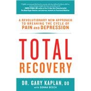 Total Recovery Breaking the Cycle of Chronic Pain and Depression