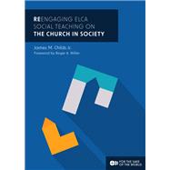 ReEngaging ELCA Social Teaching on The Church in Society