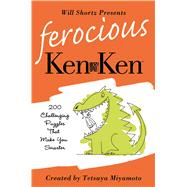 Will Shortz Presents Ferocious KenKen 200 Challenging Logic Puzzles That Make You Smarter