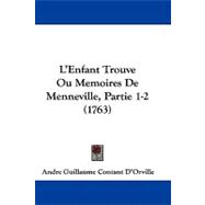 Enfant Trouve Ou Memoires de Menneville, Partie 1-2