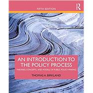An Introduction to the Policy Process: Theories, Concepts, and Models of Public Policy Making
