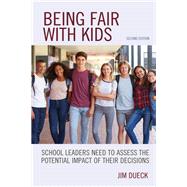 Being Fair with Kids School Leaders Need to Assess the Potential Impact of Their Decisions