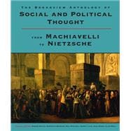 The Broadview Anthology of Social and Political Thought: From Machiavelli to Nietzsche – Modified Ebook Edition