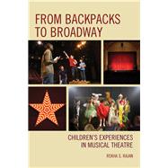 From Backpacks to Broadway Children's Experiences in Musical Theatre