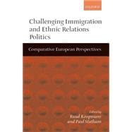 Challenging Immigration and Ethnic Relations Politics Comparative European Perspectives
