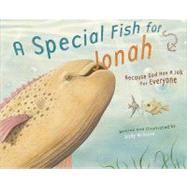 A Special Fish for Jonah: Because God Has a Job for Everyone