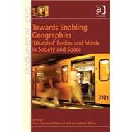 Towards Enabling Geographies: æDisabledÆ Bodies and Minds in Society and Space