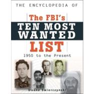 The Encyclopedia of the Fbi's Ten Most Wanted List