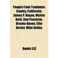 People from Tuolumne County, Californi : James P. Hogan, Melvin Belli, Dan Pastorini, Brooke Haven, Ellie Nesler, Mike Kelley