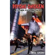Psycho Chicken & Other Foolish Tales