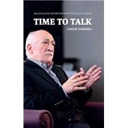 Time to Talk An Exclusive Interview with Fethullah Gulen