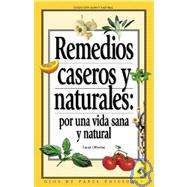 Remedios caseros y naturales / Natural Home Remedies: Por Una Vida Sana Y Natural / for a Healthy and Natural Life