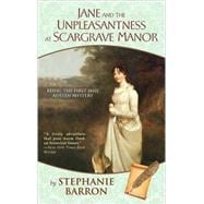 Jane and the Unpleasantness at Scargrave Manor Being the First Jane Austen Mystery