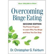 Overcoming Binge Eating The Proven Program to Learn Why You Binge and How You Can Stop,9781572305618