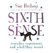 Sixth Sense Everyday Experiences and What They Reveal