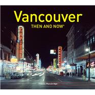 Vancouver Then and Now®