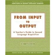 From Input to Output:  A Teacher's Guide to Second Language Acquisition - Text