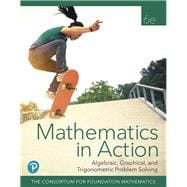Mathematics in Action Algebraic, Graphical, and Trigonometric Problem Solving