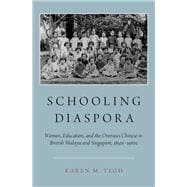 Schooling Diaspora Women, Education, and the Overseas Chinese in British Malaya and Singapore, 1850s-1960s
