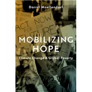 Mobilizing Hope Climate Change and Global Poverty