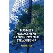 Business Management and Environmental Stewardship Environmental Thinking as a Prelude to Management Action