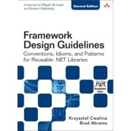 Framework Design Guidelines Conventions, Idioms, and Patterns for Reusable .NET Libraries