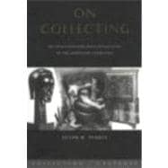 On Collecting: An Investigation into Collecting in the European Tradition