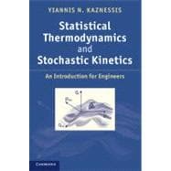 Statistical Thermodynamics and Stochastic Kinetics: An Introduction for Engineers