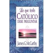 LO QUE TODO CATÓLICO DEBE PREGUNTAR