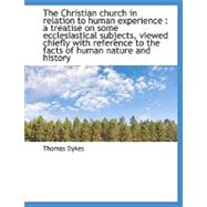 The Christian Church in Relation to Human Experience: A Treatise on Some Ecclesiastical Subjects