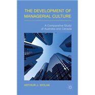 The Development of Managerial Culture A Comparative Study of Australia and Canada