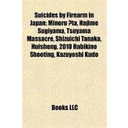Suicides by Firearm in Japan : Minoru Ota, Hajime Sugiyama, Tsuyama Massacre, Shizuichi Tanaka, Huisheng, 2010 Habikino Shooting, Kazuyoshi Kudo