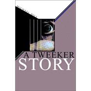 A Tweeker Story