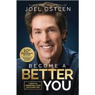 Become A Better You 7 Keys to Improving Your Life Every Day: 10th Anniversary Edition