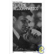 El Cine Melodramatico/Melodramatic Cinema