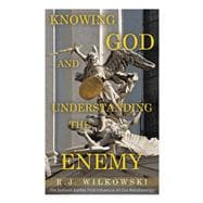 Knowing God and Understanding the Enemy