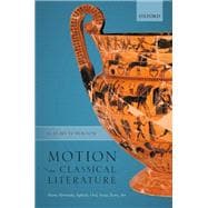 Motion in Classical Literature Homer, Parmenides, Sophocles, Ovid, Seneca, Tacitus, Art