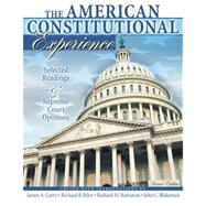 The American Constitutional Experience- Selected Readings And Supreme Court Opinions
