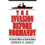 The Invasion Before Normandy The Secret Battle of Slapton Sands,9780812885620