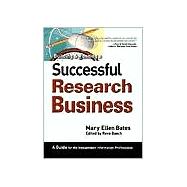 Building and Running a Successful Research Business : A Guide for the Independent Information Professional