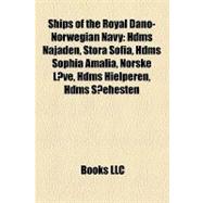Ships of the Royal Dano-Norwegian Navy : Hdms Najaden, Stora Sofia, Hdms Sophia Amalia, Norske Løve, Hdms Hielperen, Hdms Søehesten