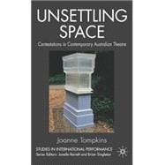 Unsettling Space Contestations in Contemporary Australian Theatre