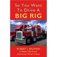 So You Want to Drive a Big Rig