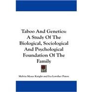 Taboo and Genetics: A Study of the Biological, Sociological and Psychological Foundation of the Family
